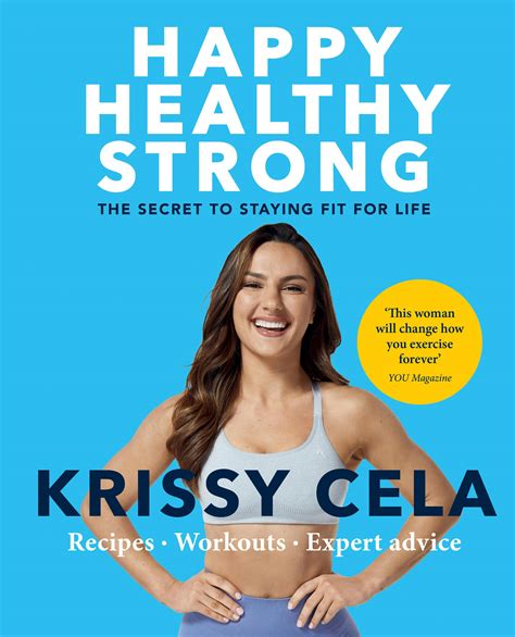 Happy Healthy Strong: The secret to staying fit for life by Krissy Cela