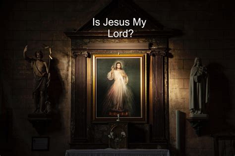 Is Jesus My Lord? - Catholic Wise Guy