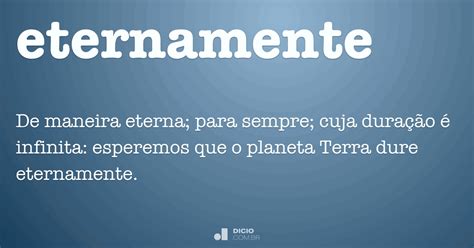 O Que Significa A Palavra Eternamente - Eternamente - Dicio, Dicionário Online de Português