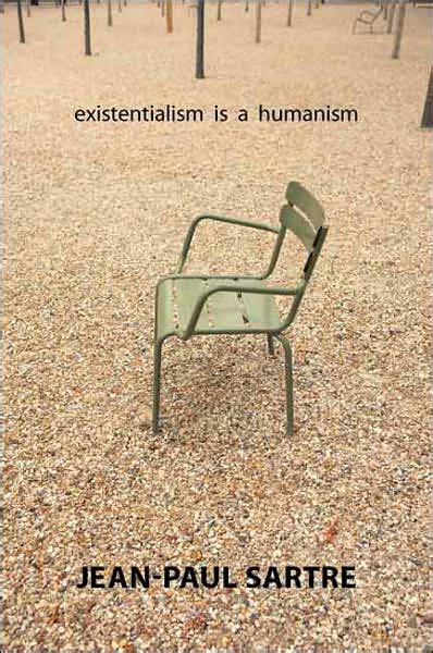 Existentialism Is A Humanism Jean Paul Sartre