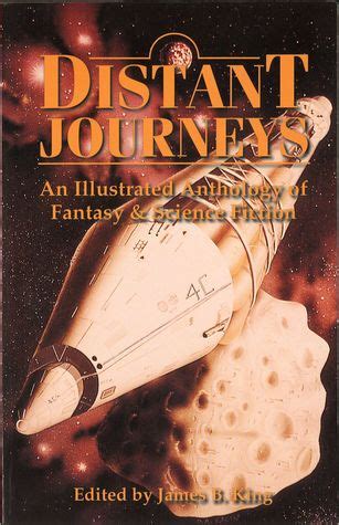 Distant Journeys: An Illustrated Anthology of Fantasy & Science Fiction by James B. King