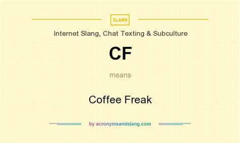 CF - Coffee Freak in Internet Slang, Chat Texting & Subculture by ...