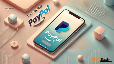 Can You Pay with PayPal on Amazon? The Truth Revealed