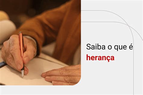 Como Se Escreve Herança - Herança: descubra o que é e como funciona