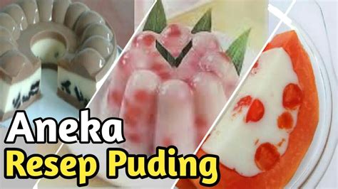 aneka resep puding kumpulan resep puding  enak  mudah youtube