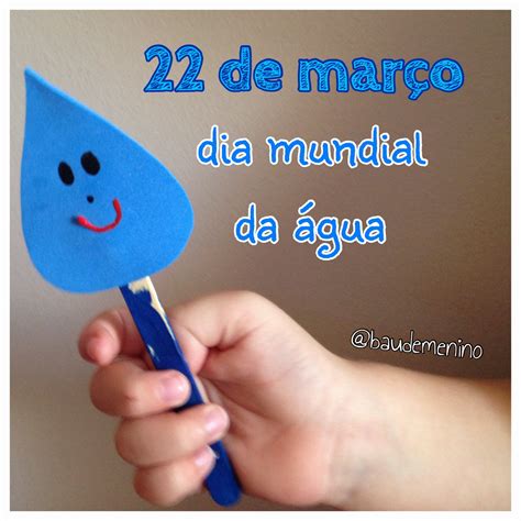 Dia Mundial da Água – conscientização começa cedo! – Baú de Menino