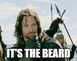 It' the beard - Imgflip