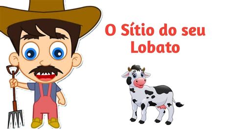 O Sítio do seu Lobato - Educação Infantil - Professora Girlene - YouTube