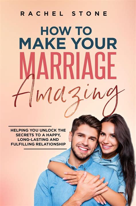 How To Make Your Marriage Amazing: Helping You Unlock The Secrets To A