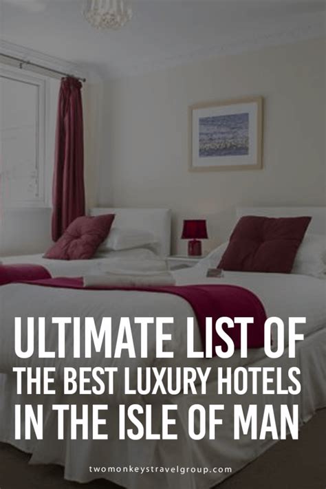 List of the Best Luxury Hotels in the Isle of Man, United Kingdom