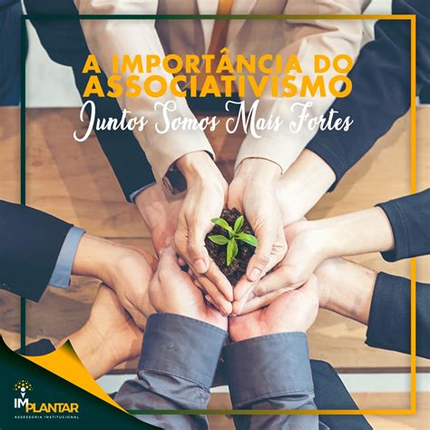 O Que Associativismo - A IMPORTÂNCIA DO ASSOCIATIVISMO: JUNTOS SOMOS MAIS FORTES - ImPlantar ...