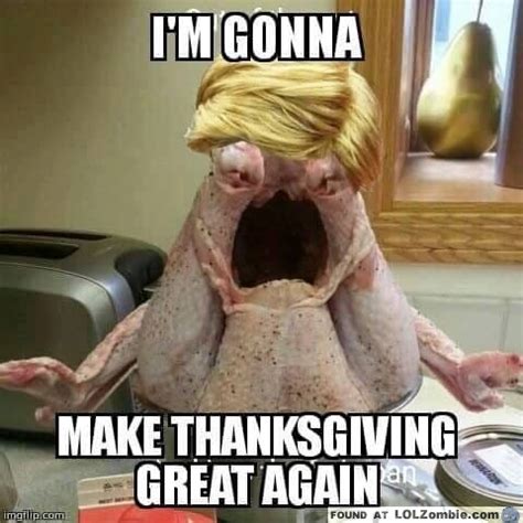 I’m gonna make Thanksgiving great again! – LOL Zombie's Funny Pictures