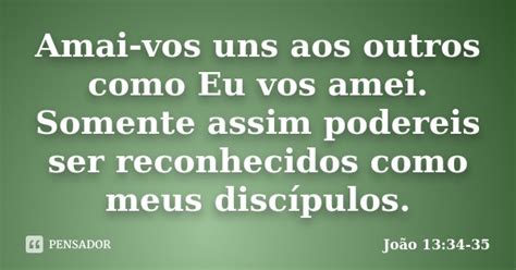 Amai Vos Uns Aos Outros Como Eu Vos Amei
