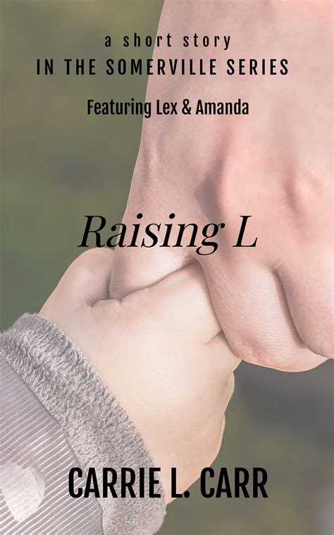 Raising L: a short story in the Somerville Series by Carrie L. Carr