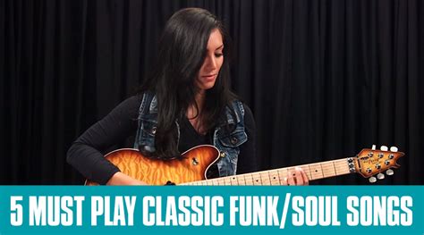 5 Funk and Soul Songs You Must Play! - Guitar Tricks Blog