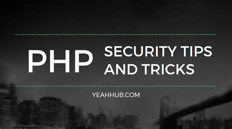 10 Tips and Best Practices To Improve PHP Security - Yeah Hub