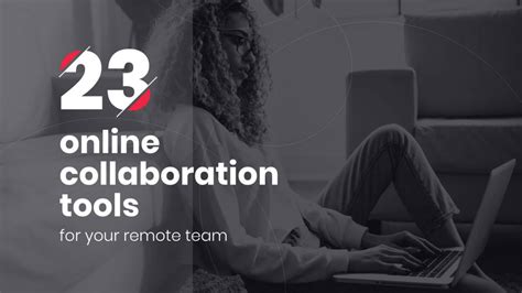 23 Online Collaboration Tools for Your Remote Team