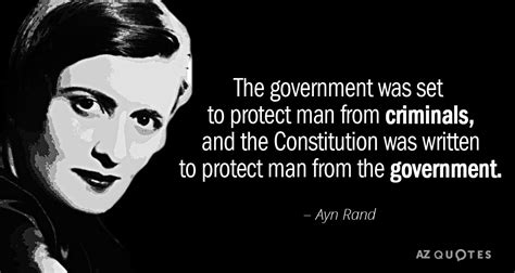 Ayn Rand quote: The government was set to protect man from criminals ...