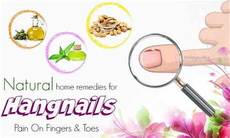 18 Home Remedies For Hangnails Pain On Fingers & Toes